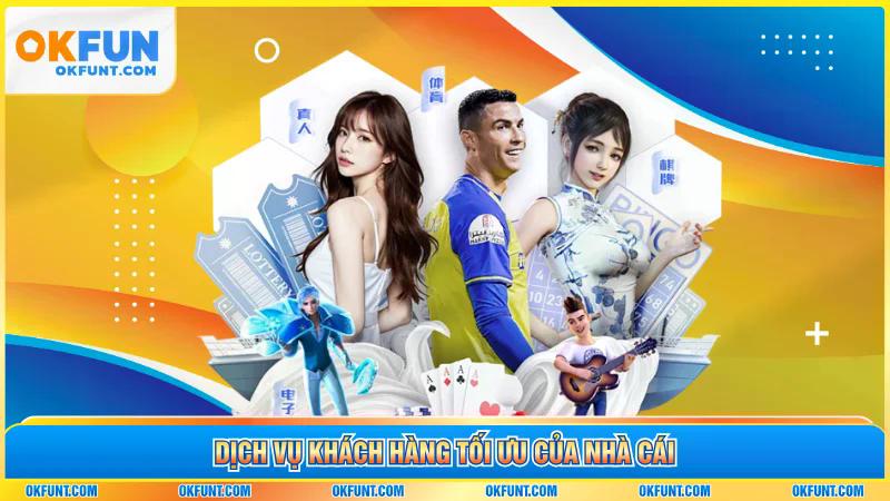 Dịch vụ khách hàng tối ưu của nhà cái