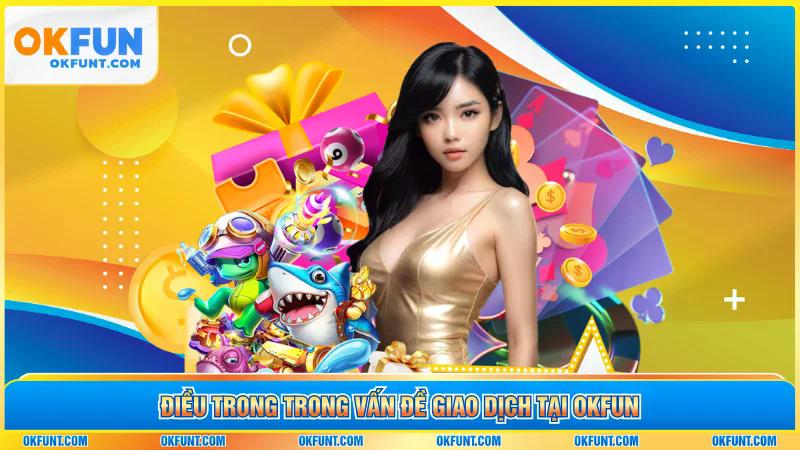 Điều trong trong vấn đề giao dịch tại OKFUN