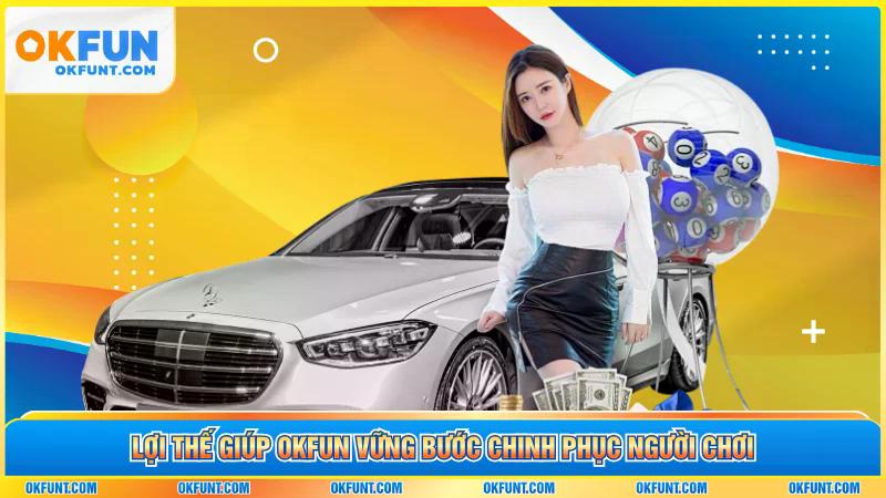 Lợi Thế Giúp Okfun vững Bước chinh phục người chơi