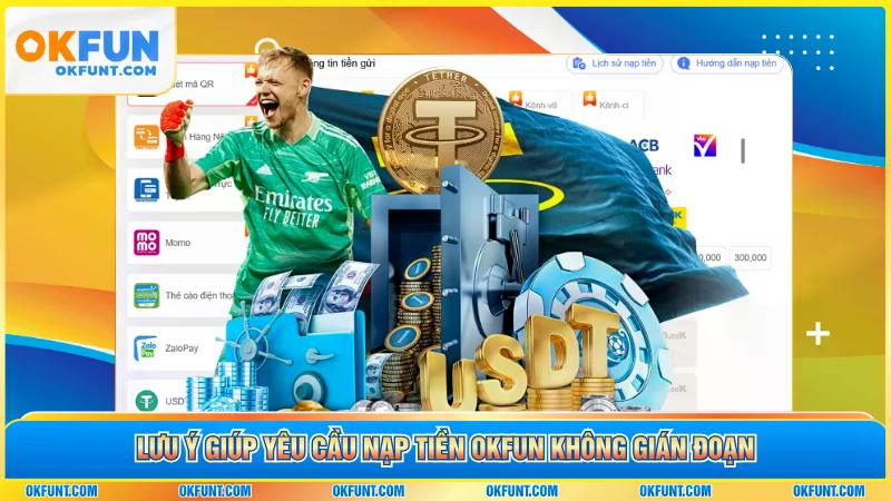 Lưu ý giúp yêu cầu nạp tiền OKFUN không gián đoạn