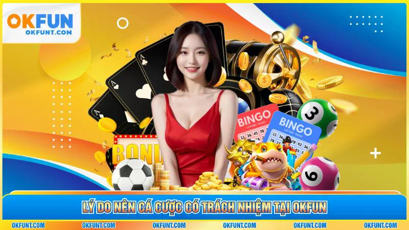 Lý do nên cá cược có trách nhiệm tại OKFUN