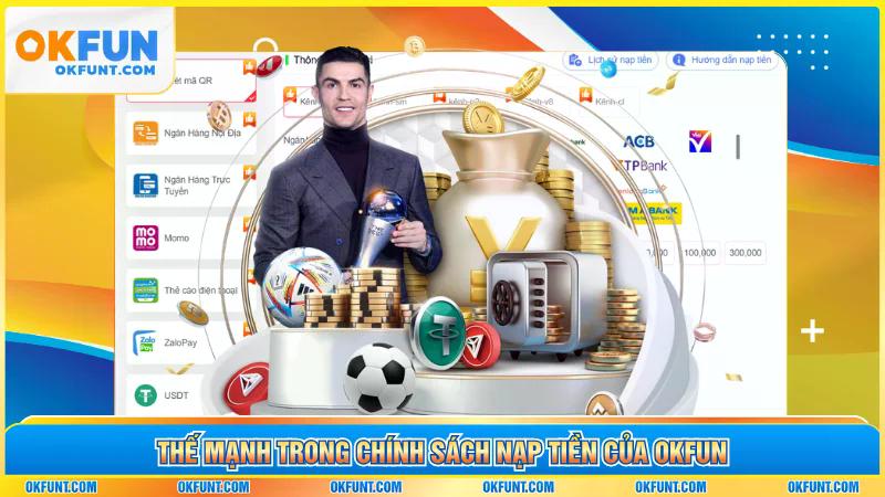 Thế mạnh trong chính sách nạp tiền của OKFUN