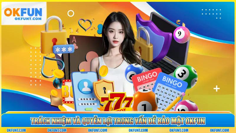 Trách nhiệm và quyền lợi trong vấn đề bảo mật OKFUN